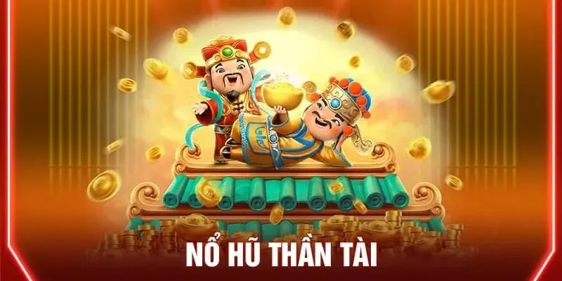 Khám phá tựa game hấp dẫn Nổ Hũ Thần Tài