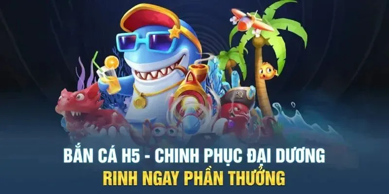 Mẹo chơi game bắn cá H5