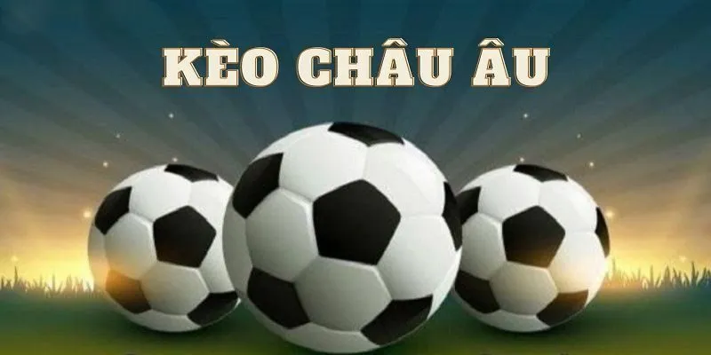 Sơ lược về kèo châu Âu