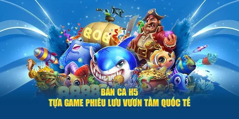 Tìm hiểu chung về bắn cá H5