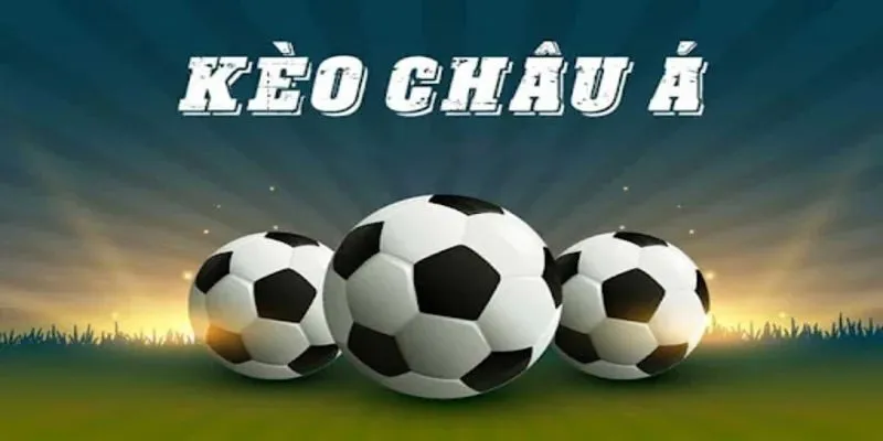 Tìm hiểu về kèo châu Á